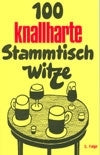 100 knallharte Stammtischwitze (Band 5)