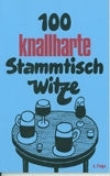 100 knallharte Stammtischwitze (Band 4)